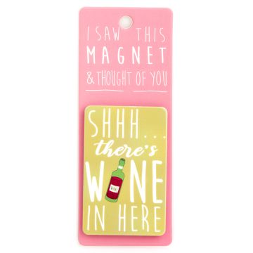 I saw this Magnet and .... - MA103 - Shh there's wine in here