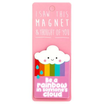 I saw this Magnet and .... - MA128- Be a rainbow in someone's cloud