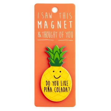 I saw this Magnet and .... - MA143 - Piña Colada